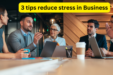 3 Business Management Tips to Reduce Your Stress